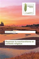 Jean-Luc Mulyanga - Repenser le machiavélisme en contexte religieux