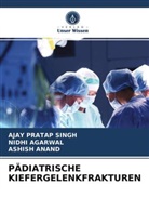Nidh Agarwal, Nidhi Agarwal, Ashish Anand, Ajay Prata Singh, Ajay Pratap Singh - PÄDIATRISCHE KIEFERGELENKFRAKTUREN
