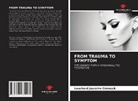 Louchard Joazeiro Cromack - FROM TRAUMA TO SYMPTOM