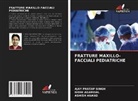 Nidhi Agarwal, Ashish Anand, Ajay Pratap Singh - FRATTURE MAXILLO-FACCIALI PEDIATRICHE