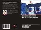 Nidhi Agarwal, Ashish Anand, Ajay Pratap Singh - FRACTURES MAXILLO-FACIALES EN PÉDIATRIE