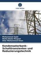 Sher Moha Khan, Sher Mohammed Khan, Mohd Abdu Muqeet, Mohd. Abdul Muqeet, Mohd.Abdul Muqeet, Mohamme Sajid... - Kondensatorbank-Schalttransienten und Reduzierungstechnik