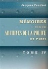 Jacques Peuchet - Mémoires tirés des archives de la police de Paris. Pour servir à l'histoire de la morale et de la police, depuis Louis XIV jusqu'à nos jours. Tome 4