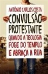 Antônio Carlos Costa - Convulsão protestante