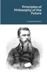Ludwig Feuerbach - Principles of Philosophy of the Future