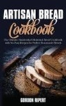 Gordon Ripert - Artisan Bread Cookbook