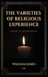 William James - The Varieties of Religious Experience, a Study in Human Nature (Annotated)