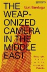 Liat Berdugo - The Weaponized Camera in the Middle East