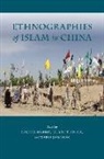 Michael C. Brose, Darren Byler, Ge Caixia, Rahile Dawut, Guangtian Ha, Rachel Harris... - Ethnographies of Islam in China