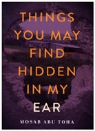 Mosab Abu Toha - Things You May Find Hidden in My Ear