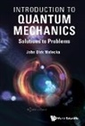 John Dirk Walecka, John Dirk Walecka, Walecka John Dirk - Introduction To Quantum Mechanics: Solutions To Problems