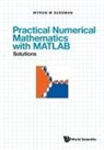 Myron M Sussman, Myron Mike Sussman, Myron Mike Sussman - Practical Numerical Mathematics With Matlab: Solutions