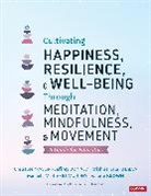 Valerie L. Brown, Valerie L. L. Brown, Brown Valerie L., Jeffrey Donald, Krishna Kaur Khalsa, Christine Y. Mason... - Cultivating Happiness, Resilience, Well Being Through Meditation,