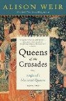 Alison Weir - Queens of the Crusades