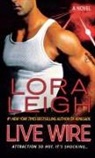 Lora Leigh - Live Wire