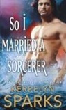 Kerrelyn Sparks - So I Married a Sorcerer