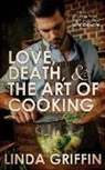 Linda Griffin - Love, Death, and the Art of Cooking