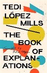 Tedi López Mills, Tedi Lpez Mills - The Book of Explanations