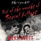 Mary Brett, Marguerite Gavin - Out of the Mouths of Serial Killers Lib/E (Audio book)