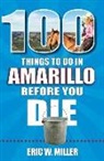 Eric Miller - 100 Things to Do in Amarillo Before You Die