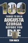 Tom Mack - 100 Things to Do in Augusta, Georgia Before You Die