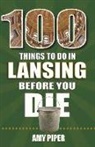 Amy Piper - 100 Things to Do in Lansing Before You Die