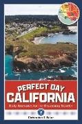 Christopher Baker - Perfect Day California: Daily Itineraries for the Discerning Traveler