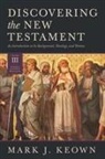 Mark J Keown, Mark J. Keown - Discovering the New Testament
