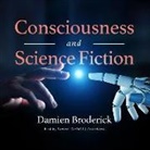 Damien Broderick, Raphael Corkhill - Consciousness and Science Fiction Lib/E (Hörbuch)