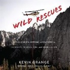 Kevin Grange, Timothy Andrés Pabon - Wild Rescues Lib/E: A Paramedic's Extreme Adventures in Yosemite, Yellowstone, and Grand Teton (Hörbuch)