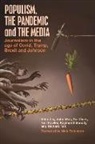 Tor Clark, Neil Fowler, John Mair - Populism, the Pandemic and the Media: Journalism in the age of Covid, Trump, Brexit and Johnson