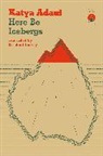 Katya Adaui - Here Be Icebergs
