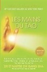 Master Zhi Gang Sha - Les Mains du Tao: Faites l'Expérience du Pouvoir du Tao pour Guérir l'Homme, l'Animal et la Nature et pour Transformer Toute Vie