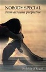 Siobhan O'Regan, Jeyran Main - NOBODY SPECIAL From a trauma perspective
