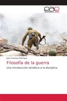 Juan Francisco Manrique - Filosofía de la guerra