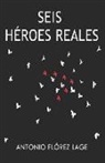 Antonio Flórez Lage - Seis Héroes Reales