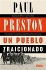 Paul Preston - Un Pueblo Traicionado / A People Betrayed: A History of Corruption, Political Incompetence and Social Division in Modern Spain