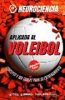 Grupo Iafides - Neurociencia aplicada al voleibol: Concepto y 100 tareas para su entrenamiento (Versión Edición Color)