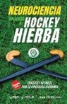 Grupo Iafides - Neurociencia aplicada al hockey hierba: Concepto y 50 tareas para su aprendizaje-enseñanza (Versión Edición Color)