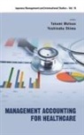 Takami Matsuo &amp; Yoshinobu Shima, Takami Matsuo, Matsuo Takami, Yoshinobu Shima, Takami Matsuo, Yoshinobu Shima - Management Accounting For Healthcare