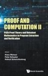 Peter Schuster &amp; Helmut S Klaus Mainzer, Helmut Schwichtenberg, Klaus Mainzer, Klaus Mainzer, Mainzer Klaus, Peter Michael Schuster... - Proof And Computation Ii: From Proof Theory And Univalent Mathematics To Program Extraction And Verification