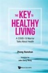 Nanshan Zhong, Nanshan Zhong - Key To Healthy Living, The: A Covid-19 Warrior Talks About Health