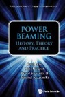 Bernd Strassner Ii, Paul Jaffe, Jaffe Paul, Tom Nugent, Nugent Tom, Tom Nugent Bernd Strassner Paul Jaffe... - Power Beaming: History, Theory, And Practice