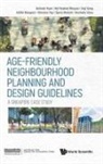 Belinda Yuen, Md Rashed Bhuyan Siqi Son Belinda Yuen, Rashed Bhuyan Siqi Son Belinda Yuen, MD Rashed Bhuyan, Rochelle Chua, Md Rashed Bhuyan... - Age-friendly Neighbourhood Planning And Design Guidelines: A Singapore Case Study
