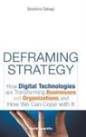 Soichiro Takagi, Soichiro Takagi - Deframing Strategy: How Digital Technologies Are Transforming Businesses And Organizations, And How We Can Cope With It