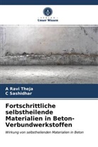 C Sashidhar, C. Sashidhar, A Rav Theja, A Ravi Theja - Fortschrittliche selbstheilende Materialien in Beton-Verbundwerkstoffen