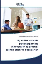 Alisher Karomatovich Ibragimov - Oliy ta'lim tizimida pedagoglarning innovatsion faoliyatini tashkil etish va boshqarish
