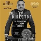 Paul Letersky, Pete Simonelli - The Director: My Years Assisting J. Edgar Hoover (Hörbuch)