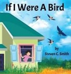 Steven Smith - If I Were A Bird