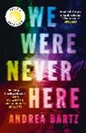 Andrea Bartz - We Were Never Here